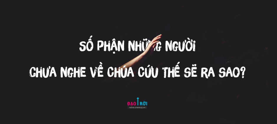 Đạo Trời (P.16): CON ĐƯỜNG DUY NHẤT