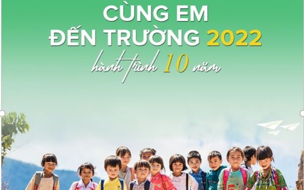 Cùng Em Đến Trường 2022 – HÀNH TRÌNH 10 NĂM BƯỚC ĐI TRONG ÂN ĐIỂN