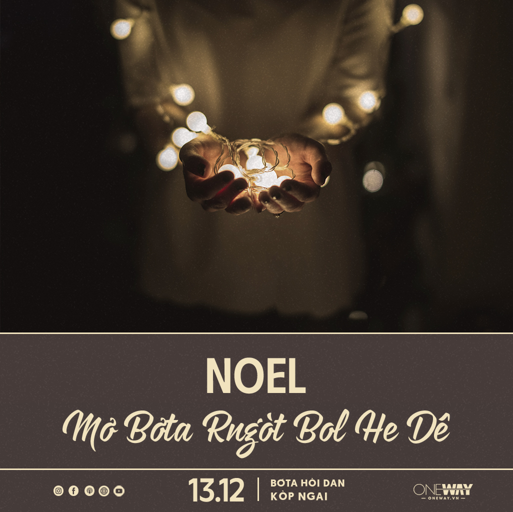 13.12 Bơta Hòi Dan Kòp Ngai: NOEL MƠ BƠTA RNGÒT BOL HE DÊ