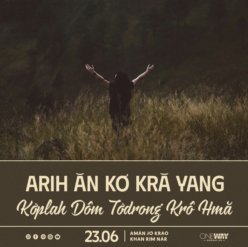 23.06 Amăn Jơ Krao Khan Rim Năr: ARIH ĂN KƠ KRĂ YANG KƠPLAH DÔM TƠDRONG KRÔ HMĂ