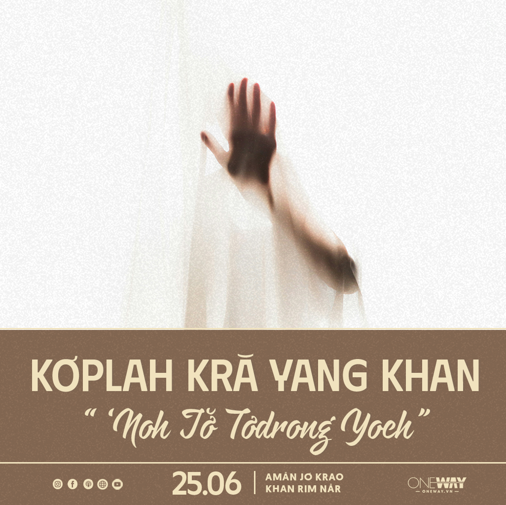 25.06 Amăn Jơ Krao Khan Rim Năr: KƠPLAH KRĂ YANG KHAN “ ‘NOH JƠ̆ TƠDRONG YOCH”