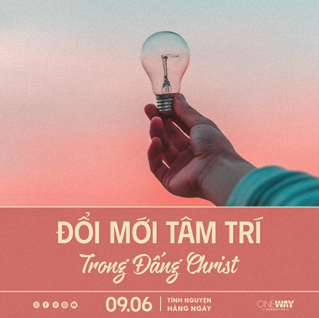 Tĩnh Nguyện Hằng Ngày 09/06: Đổi Mới Tâm Trí Trong Đấng Christ