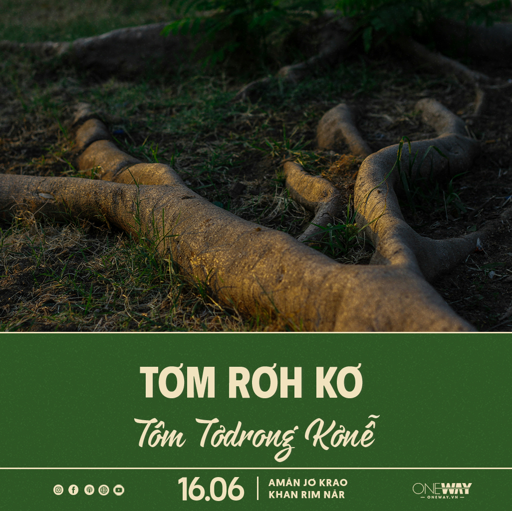 16.06 Amăn Jơ Krao Khan Rim Năr: TƠM RƠH KƠ TÔM TƠDRONG KƠNÊ̆