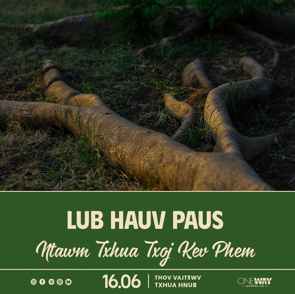 16.06 Thov Vajtswv Txhua Hnub: LUB HAUV PAUS NTAWM TXHUA TXOJ KEV PHEM