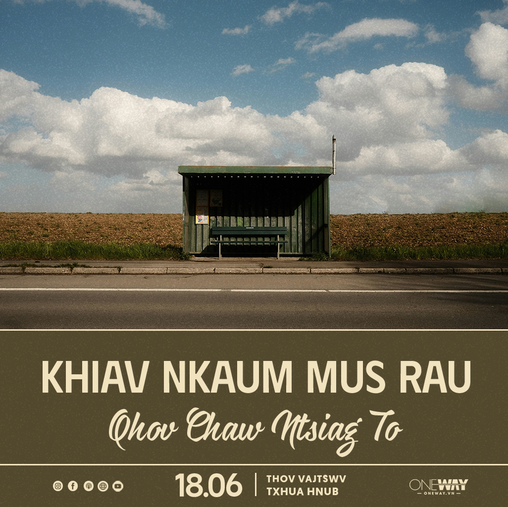 18.06 Thov Vajtswv Txhua Hnub: KHIAV NKAUM MUS RAU QHOV CHAW NTSIAG TO
