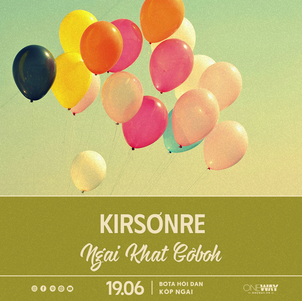 19.06 Bơta Hòi Dan Kòp Ngai: KIRSƠNRE NGAI KHAT GƠBOH